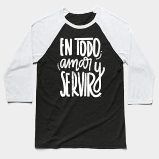 En todo amar y servir - blanco Baseball T-Shirt